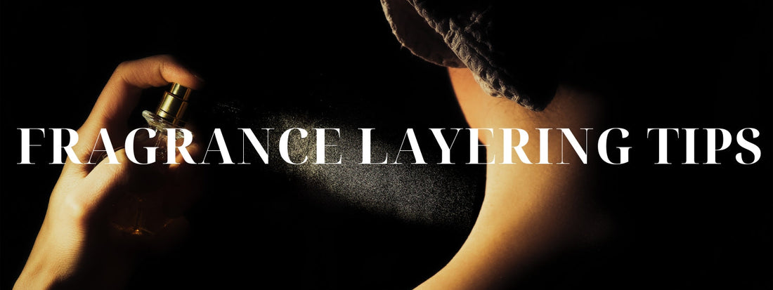 Fragrance Layering Tips